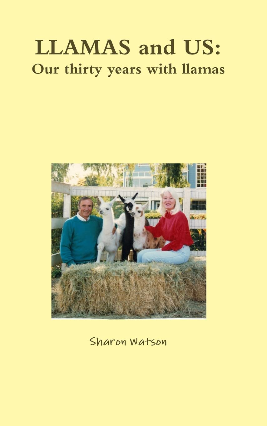 LLAMAS and US: Our thirty years with llamas Memories