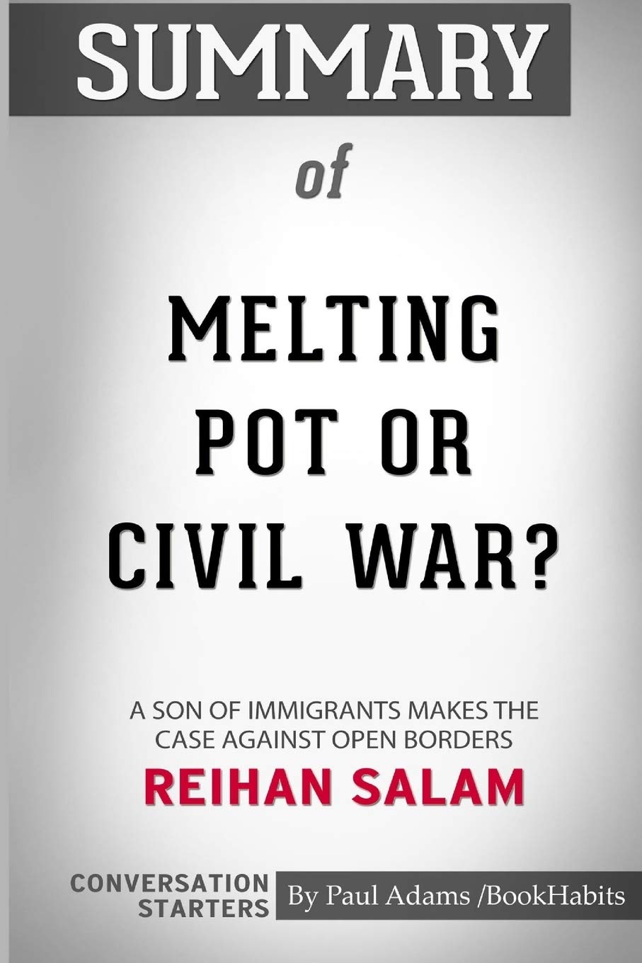Summary of Melting Pot or Civil War? by Reihan Salam: Conversation Starters Learning & Reference