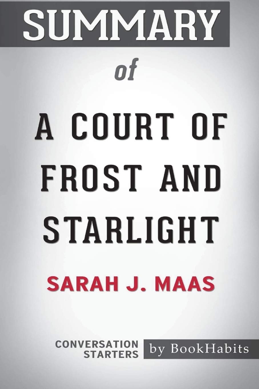 Summary of A Court of Frost and Starlight by Sarah J. Maas: Conversation Starters book