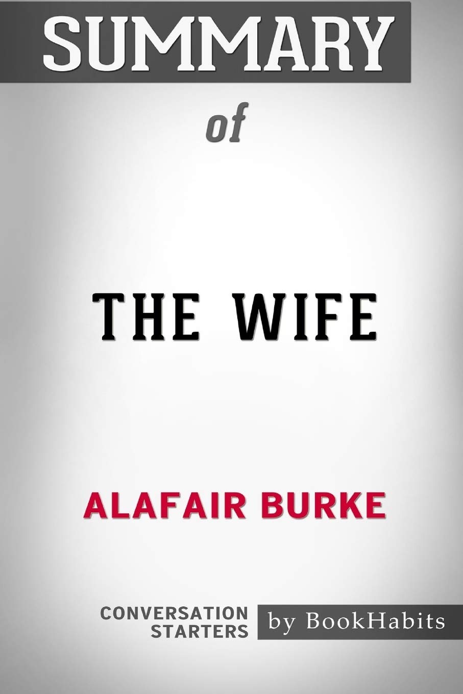 Summary of The Wife by Alafair Burke: Conversation Starters Learning & Reference