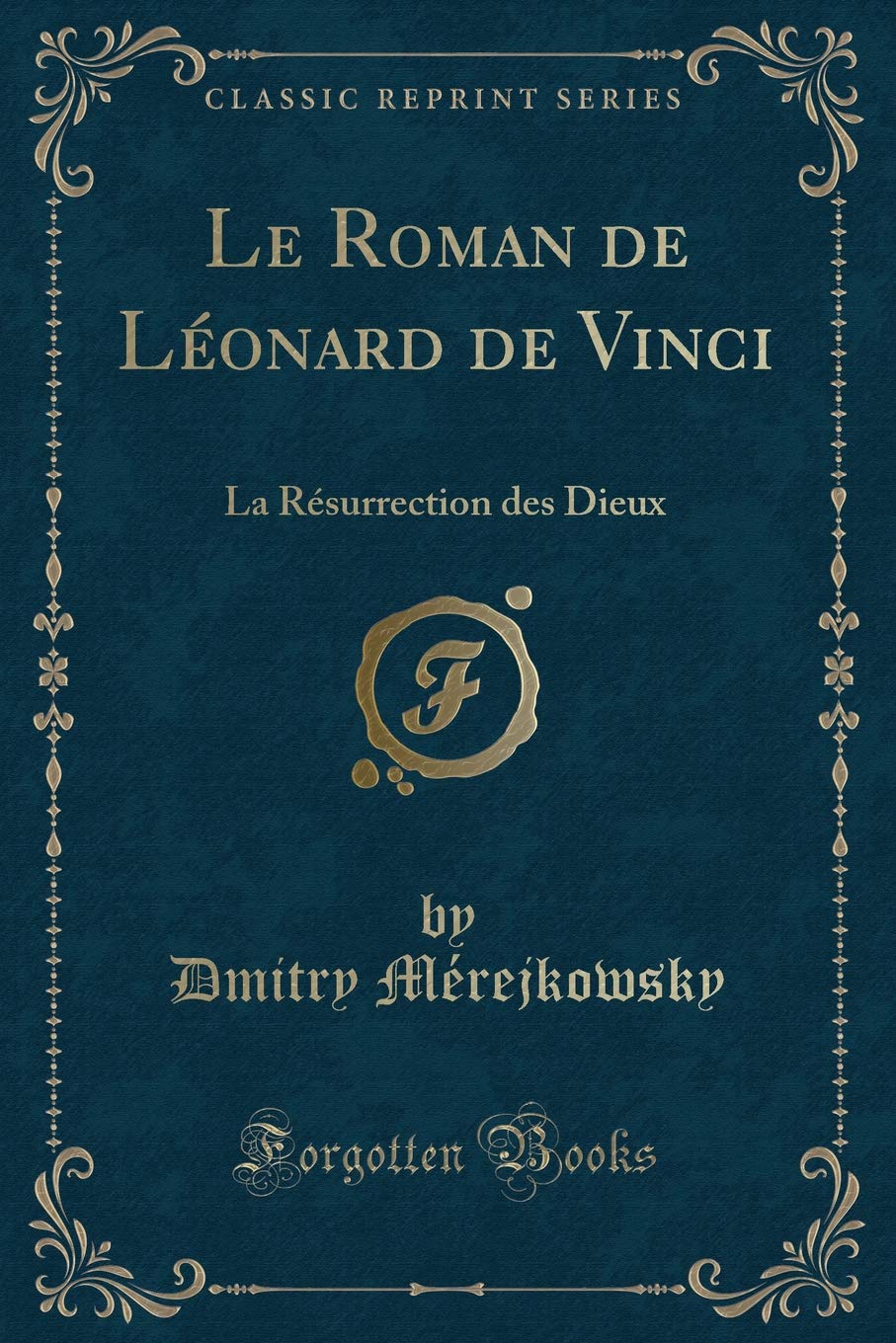 Le Roman de Léonard de Vinci: La Résurrection des Dieux (Classic Reprint) Contemporary literature