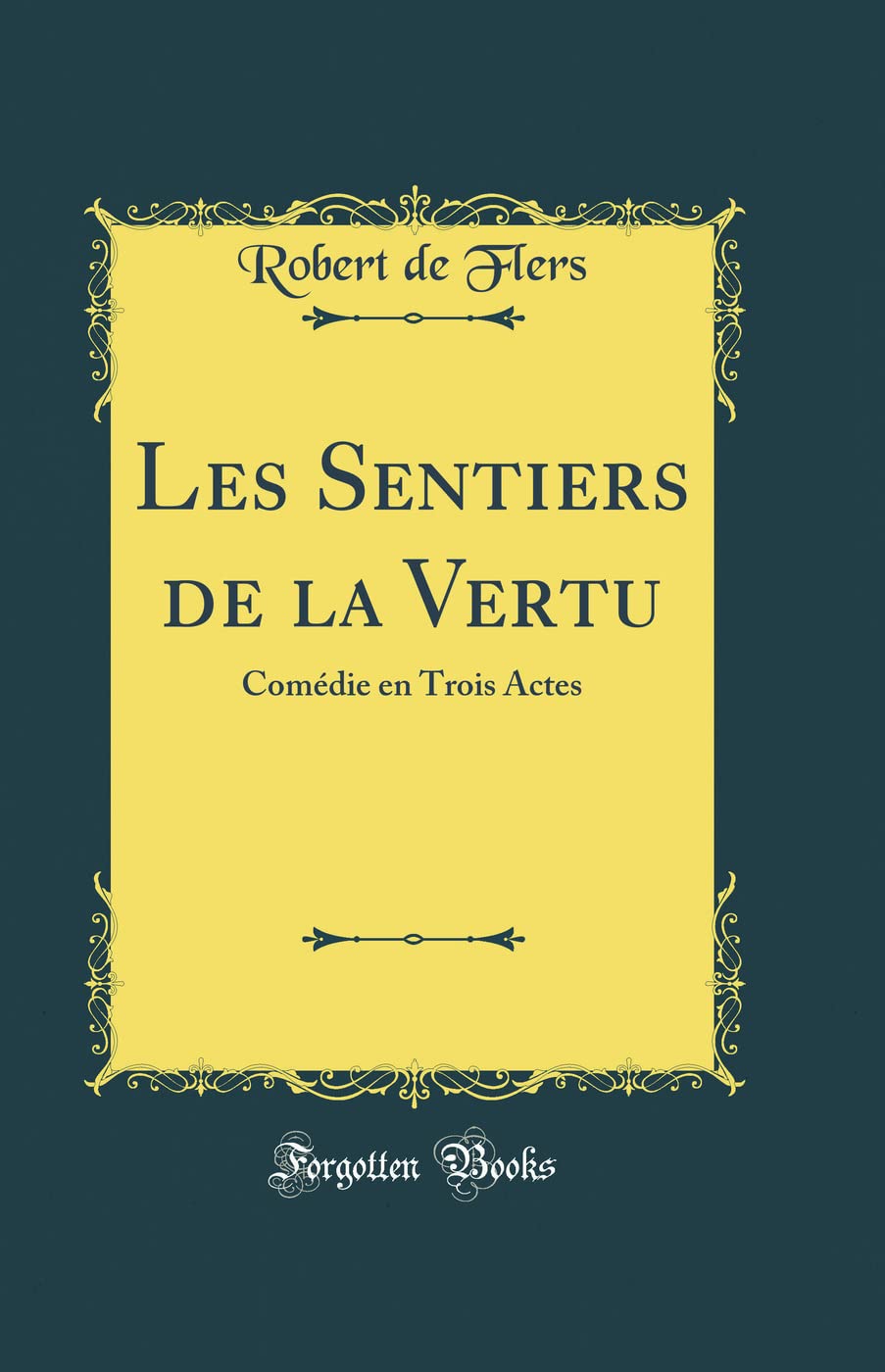 Les Sentiers de la Vertu: Comédie en Trois Actes (Classic Reprint) Drama