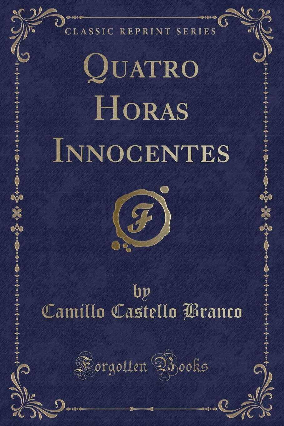 Quatro Horas Innocentes (Classic Reprint) Contemporary literature