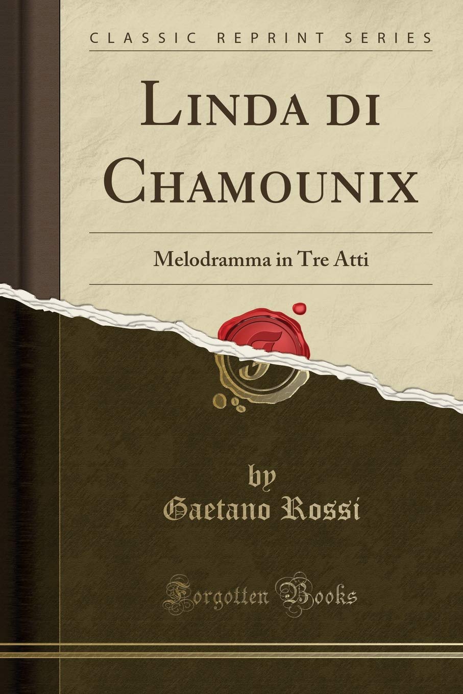 Linda di Chamounix: Melodramma in Tre Atti (Classic Reprint) Drama