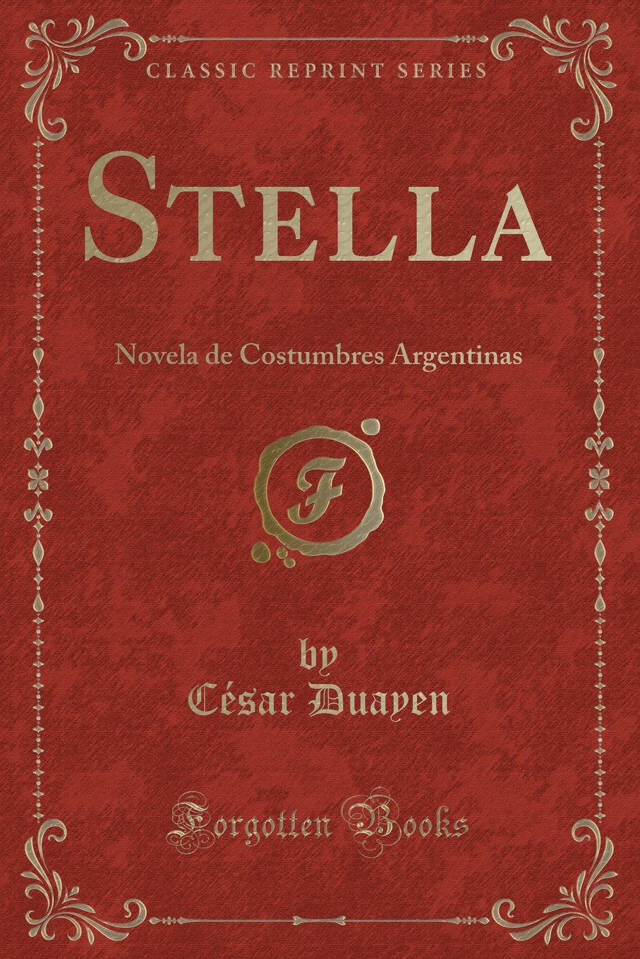 Stella: Novela de Costumbres Argentinas (Classic Reprint) Contemporary literature