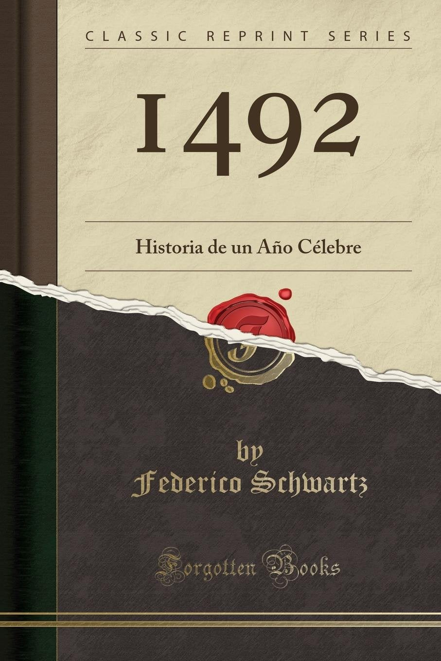 1492: Historia de Un Año Célebre (Classic Reprint) Social Sciences