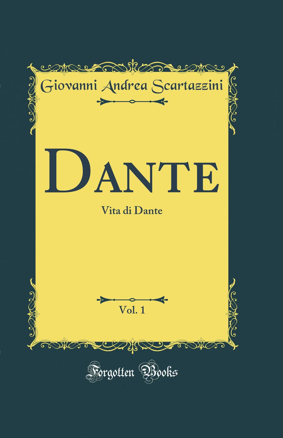 Dante, Vol. 1: Vita Di Dante (Classic Reprint) Contemporary literature