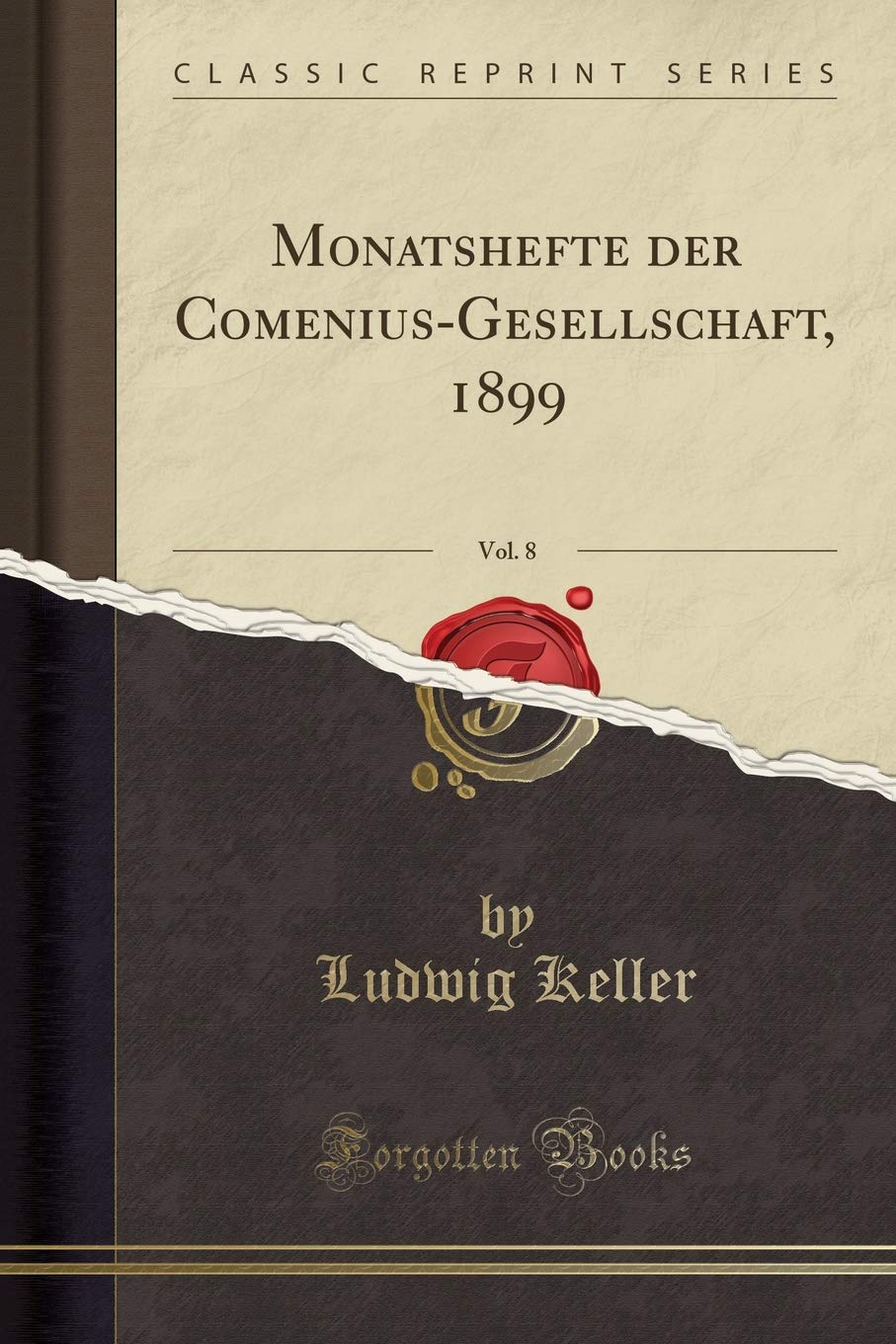 Monatshefte der Comenius-Gesellschaft, 1899, Vol. 8 (Classic Reprint) Philosophy
