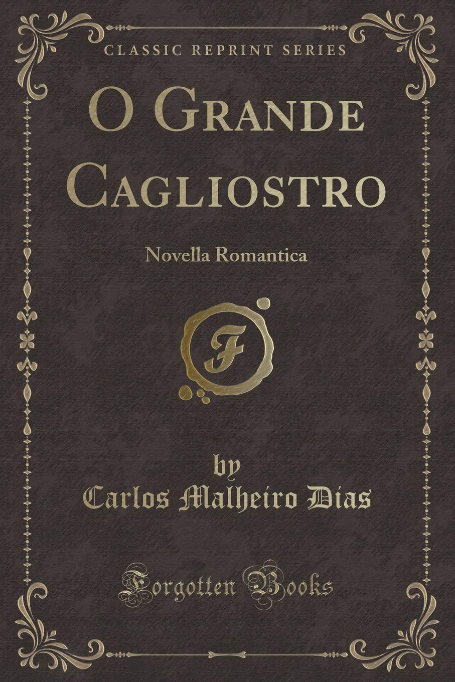 O Grande Cagliostro: Novella Romantica (Classic Reprint) Contemporary literature