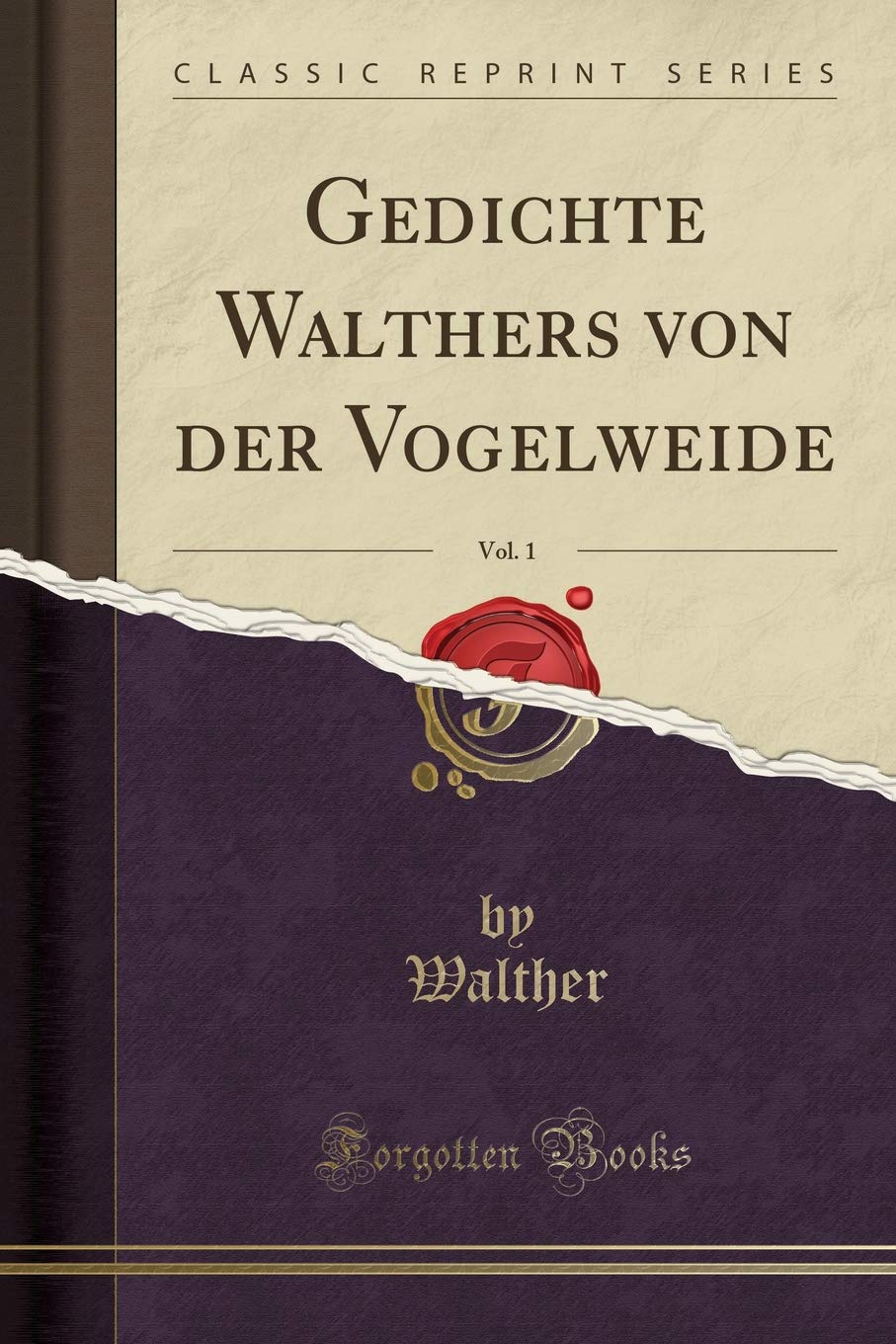 Gedichte Walthers von der Vogelweide, Vol. 1 (Classic Reprint) Leisure, Home & Garden