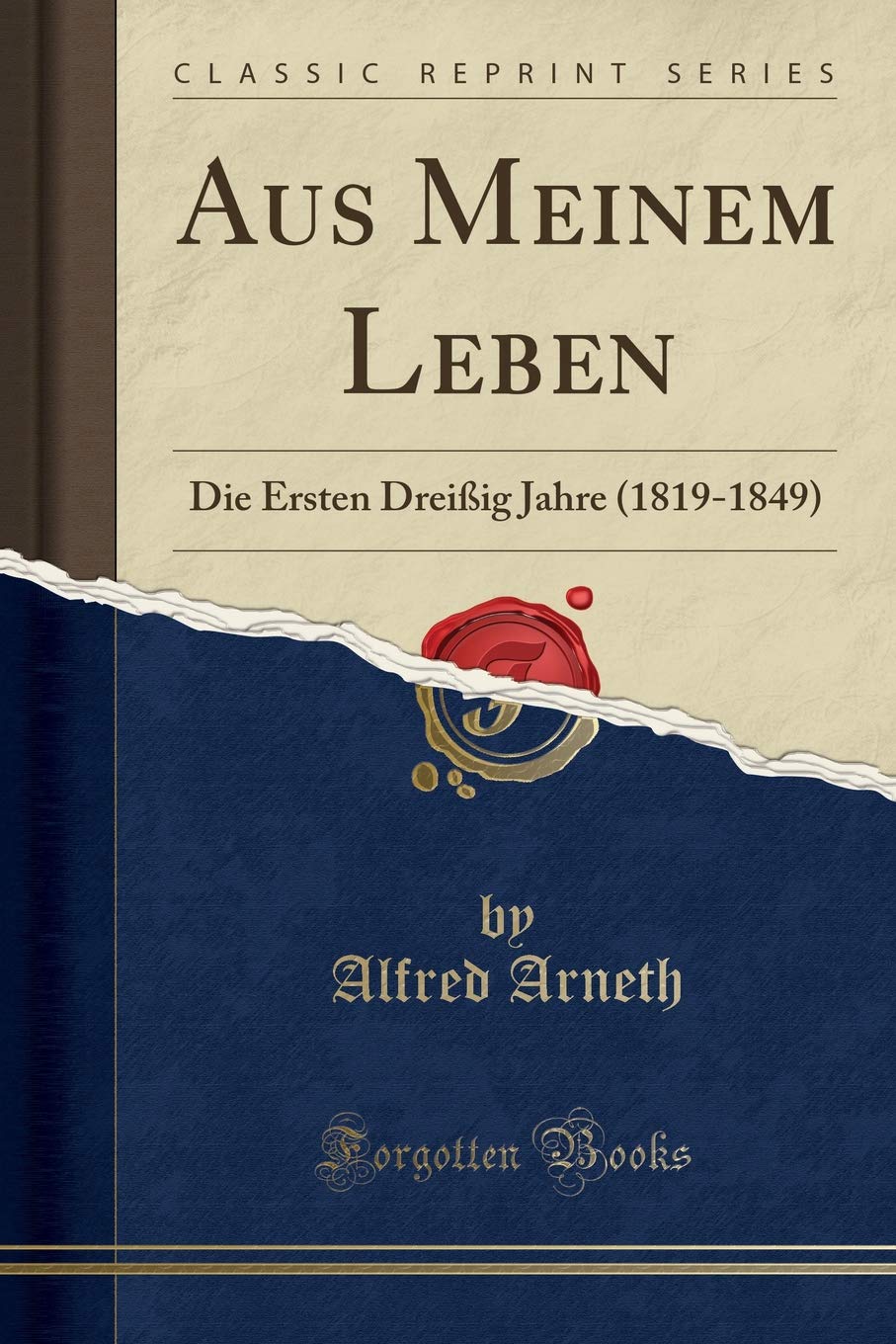 Aus Meinem Leben: Die Ersten Dreißig Jahre (1819-1849) (Classic Reprint) Social Sciences