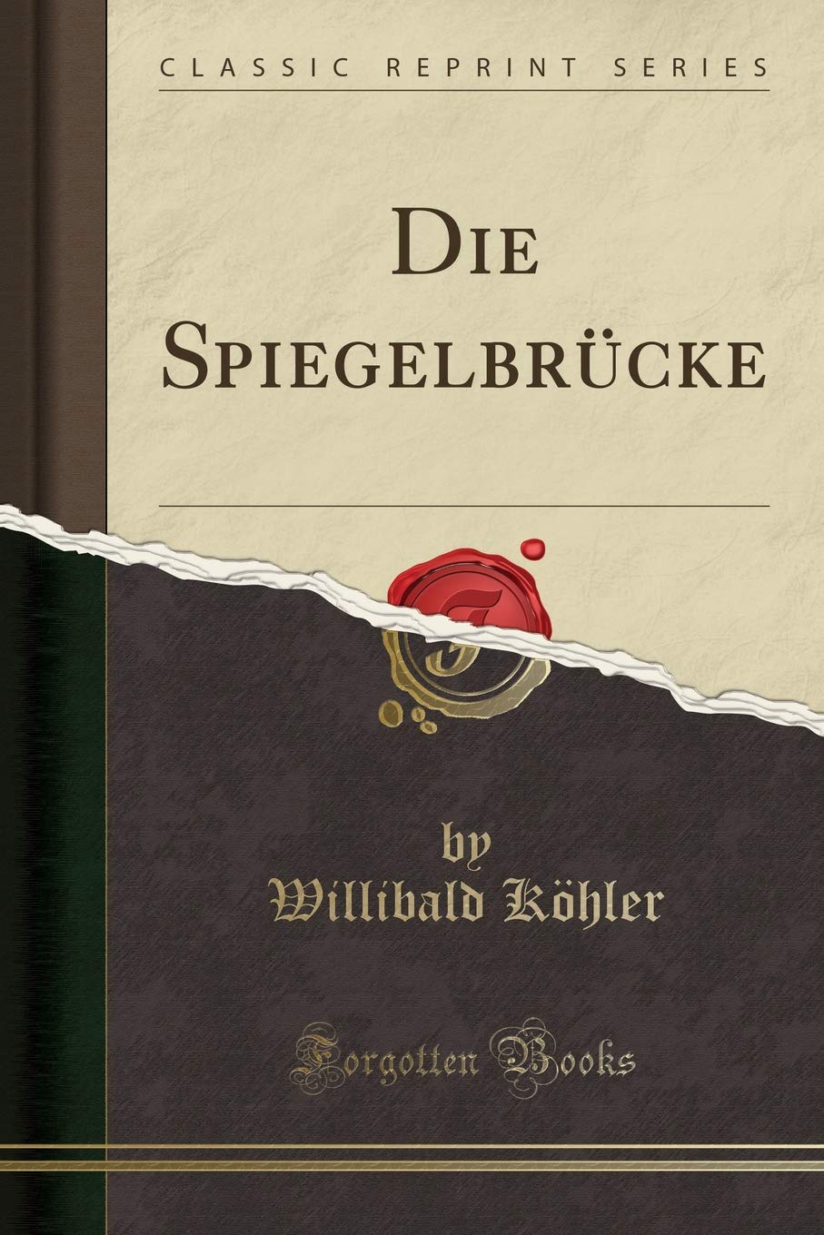 Die Spiegelbrücke (Classic Reprint) Social Sciences