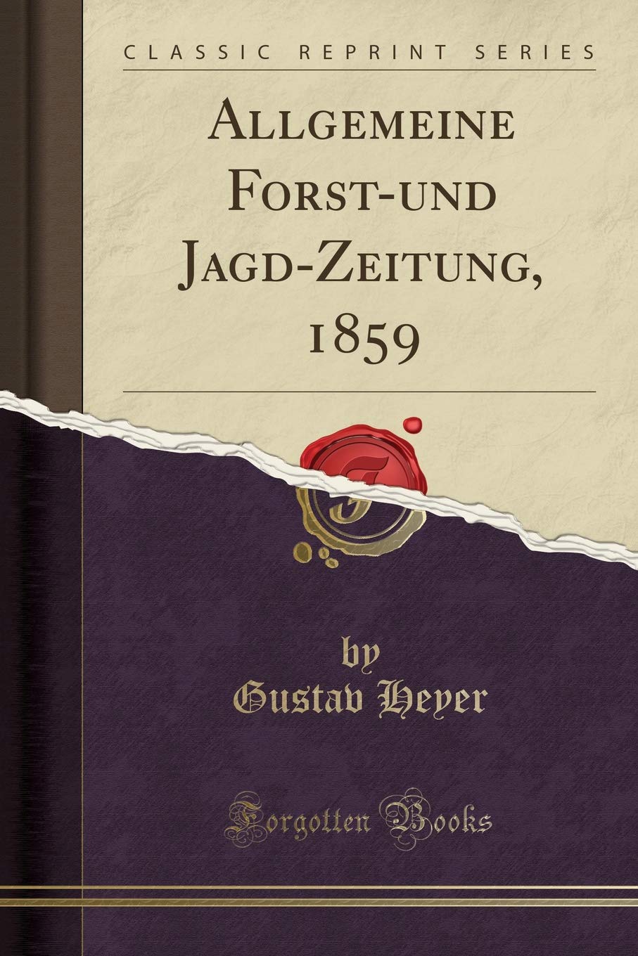 Allgemeine Forst-und Jagd-Zeitung, 1859 (Classic Reprint) Leisure, Home & Garden