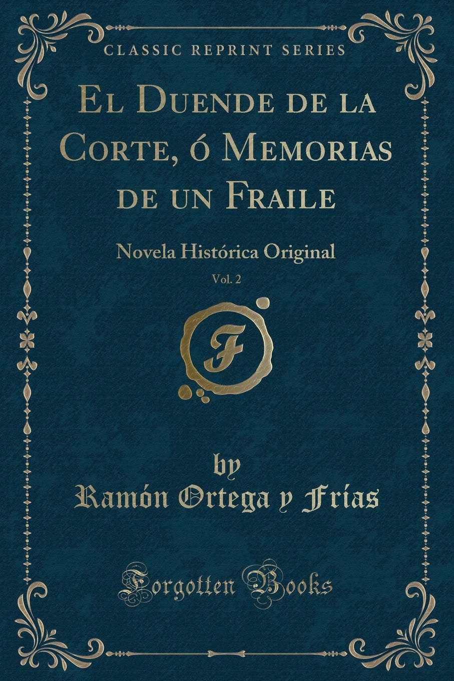 El Duende de la Corte, ó Memorias de un Fraile, Vol. 2: Novela Histórica Original (Classic Reprint) Contemporary literature