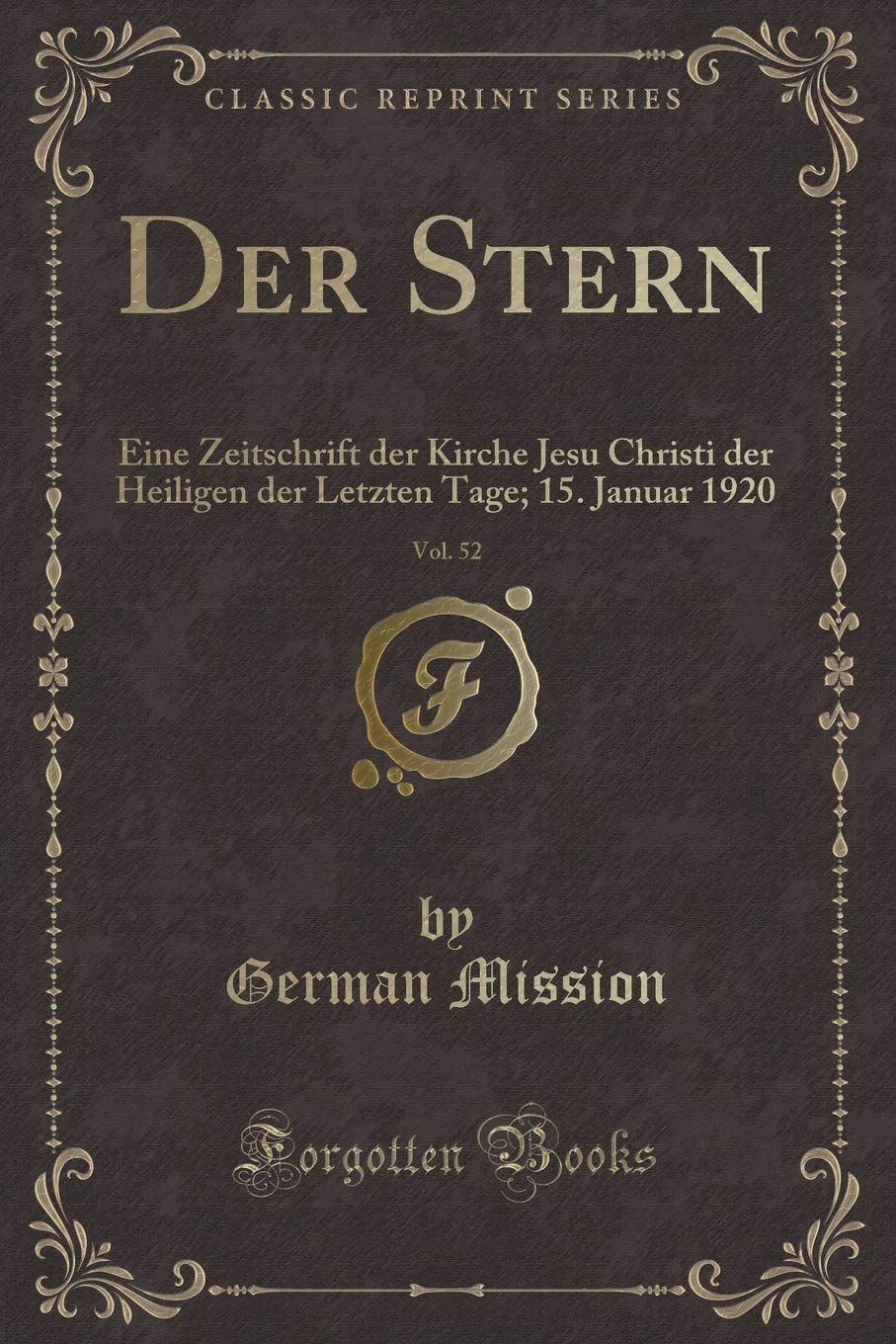 Der Stern, Vol. 52: Eine Zeitschrift der Kirche Jesu Christi der Heiligen der Letzten Tage; 15. Januar 1920 (Classic Reprint) Contemporary literature