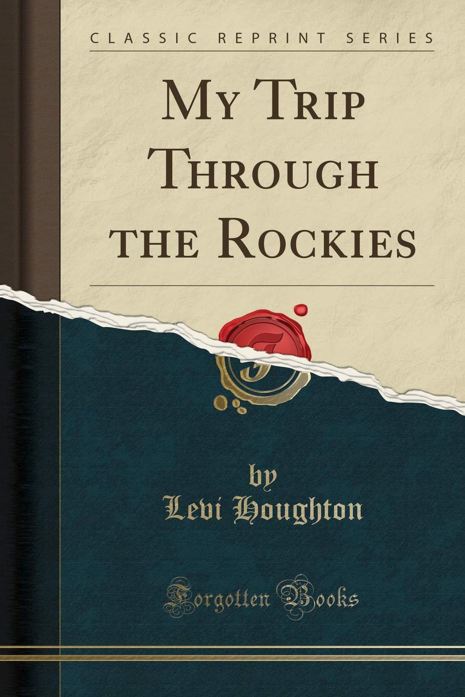 My Trip Through the Rockies (Classic Reprint) Poetry