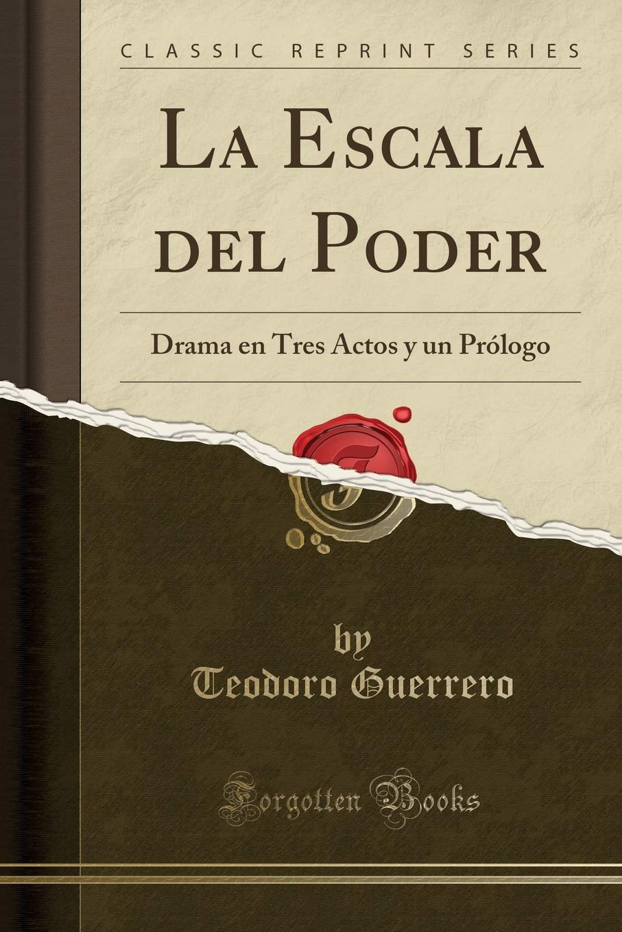 La Escala del Poder: Drama en Tres Actos y un Prólogo (Classic Reprint) Drama