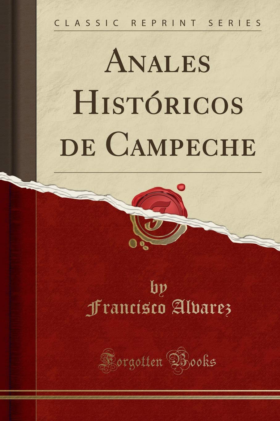Anales Históricos de Campeche (Classic Reprint) Reference Books