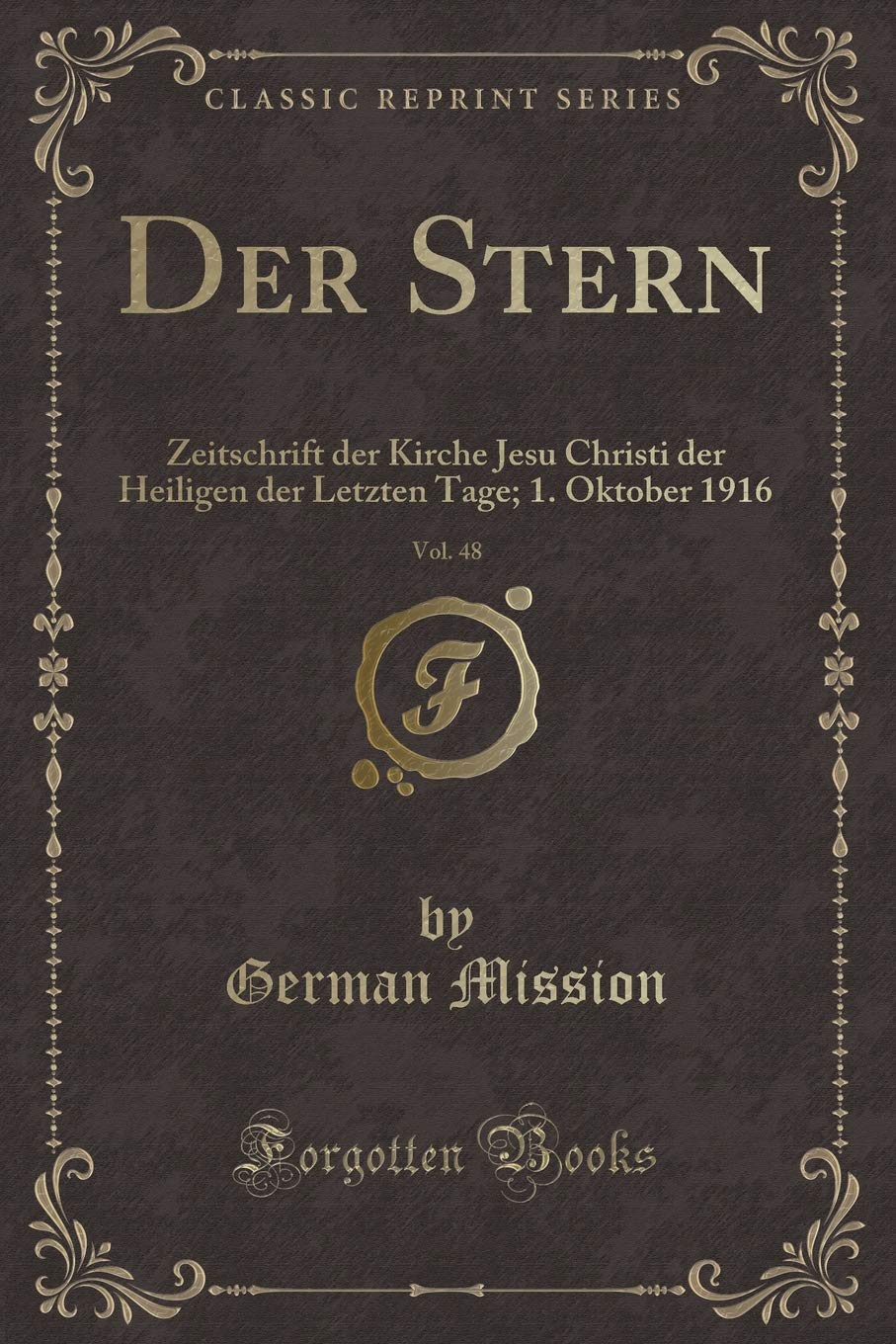 Der Stern, Vol. 48: Zeitschrift der Kirche Jesu Christi der Heiligen der Letzten Tage; 1. Oktober 1916 (Classic Reprint) Contemporary literature