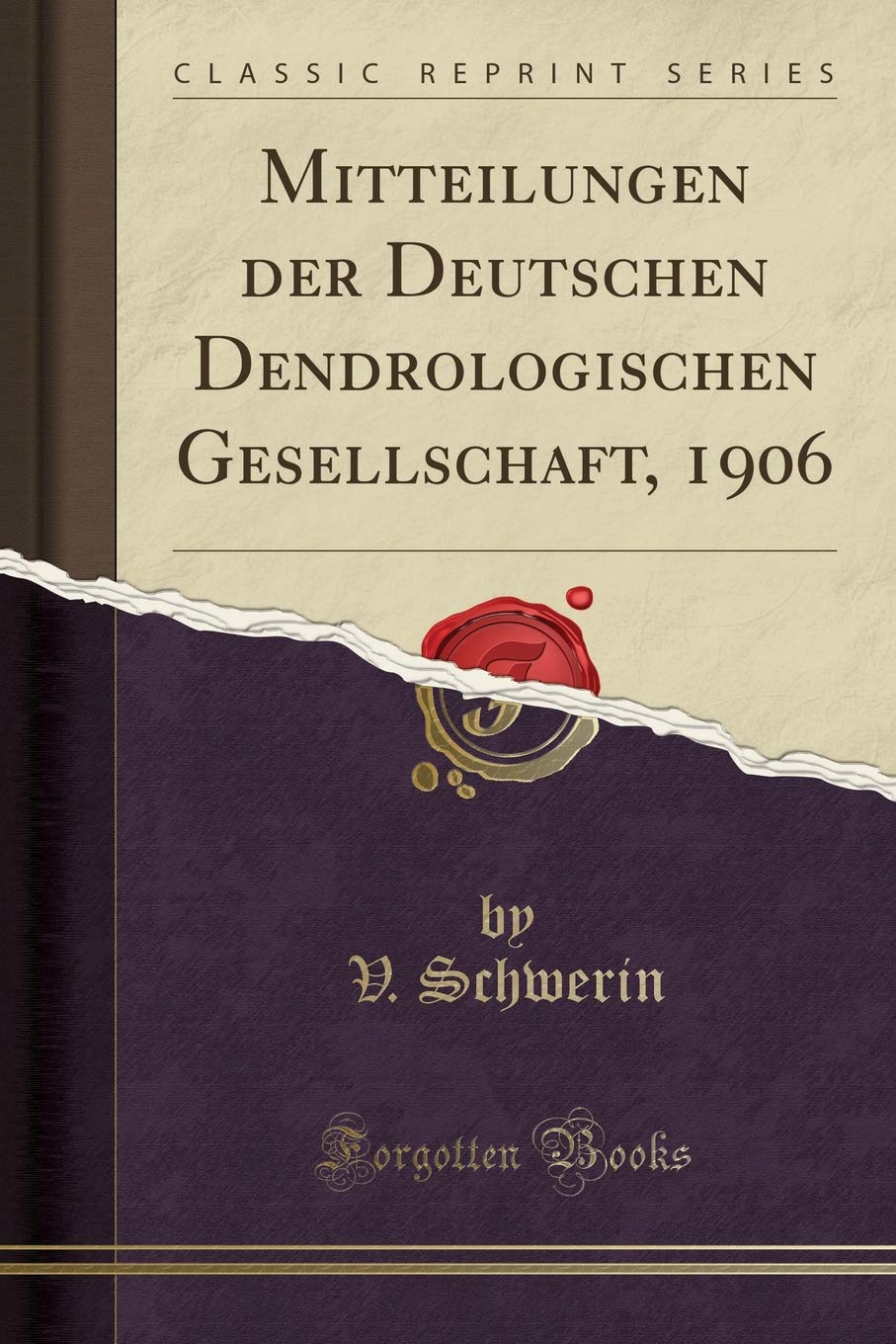 Mitteilungen der Deutschen Dendrologischen Gesellschaft, 1906 (Classic Reprint) Garden & Plants
