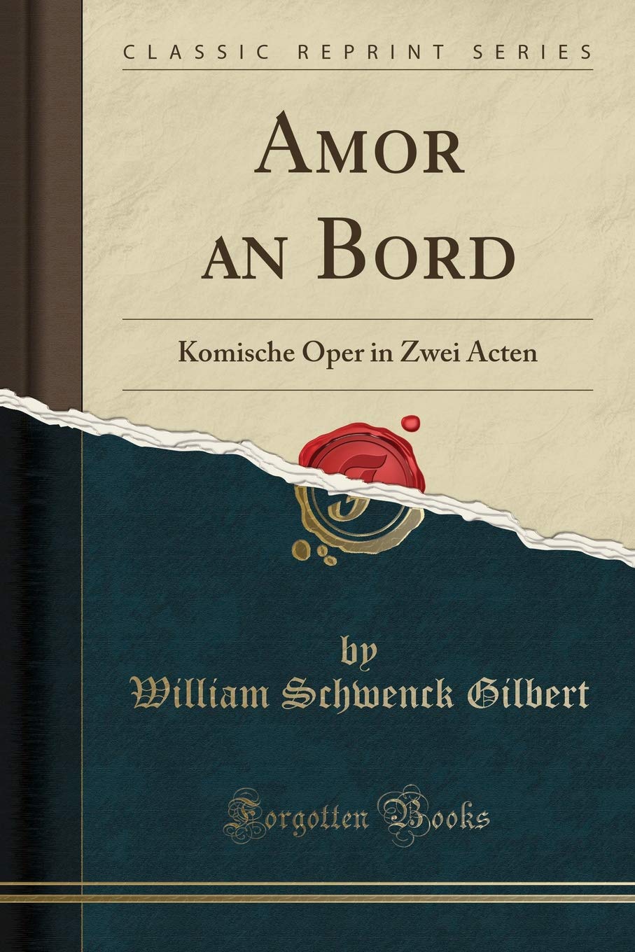 Amor an Bord: Komische Oper in Zwei Acten (Classic Reprint) Poetry