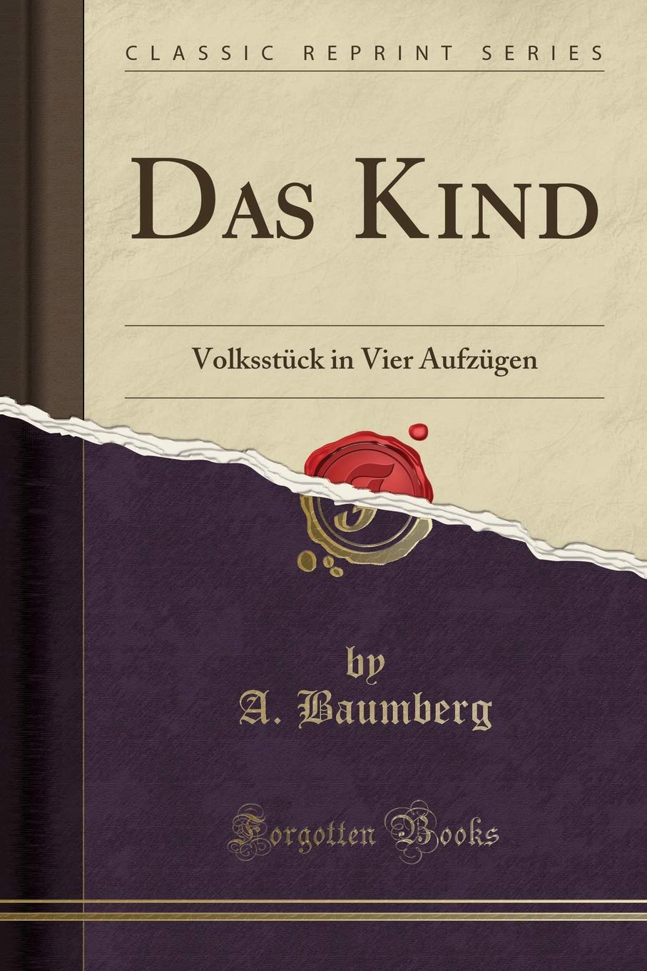 Das Kind: Volksstück in Vier Aufzügen (Classic Reprint) Leisure, Home & Garden