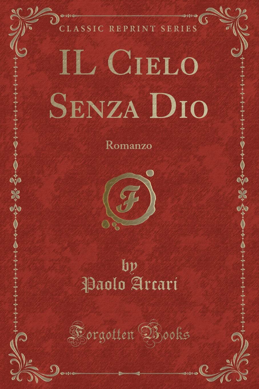 IL Cielo Senza Dio: Romanzo (Classic Reprint) Contemporary literature