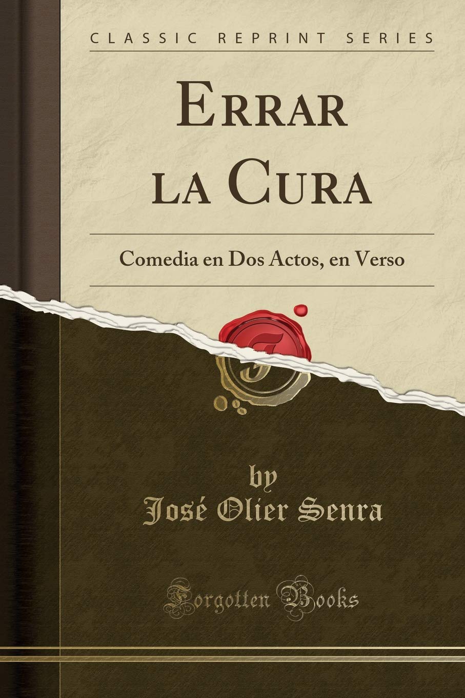 Errar la Cura: Comedia en Dos Actos, en Verso (Classic Reprint) Drama