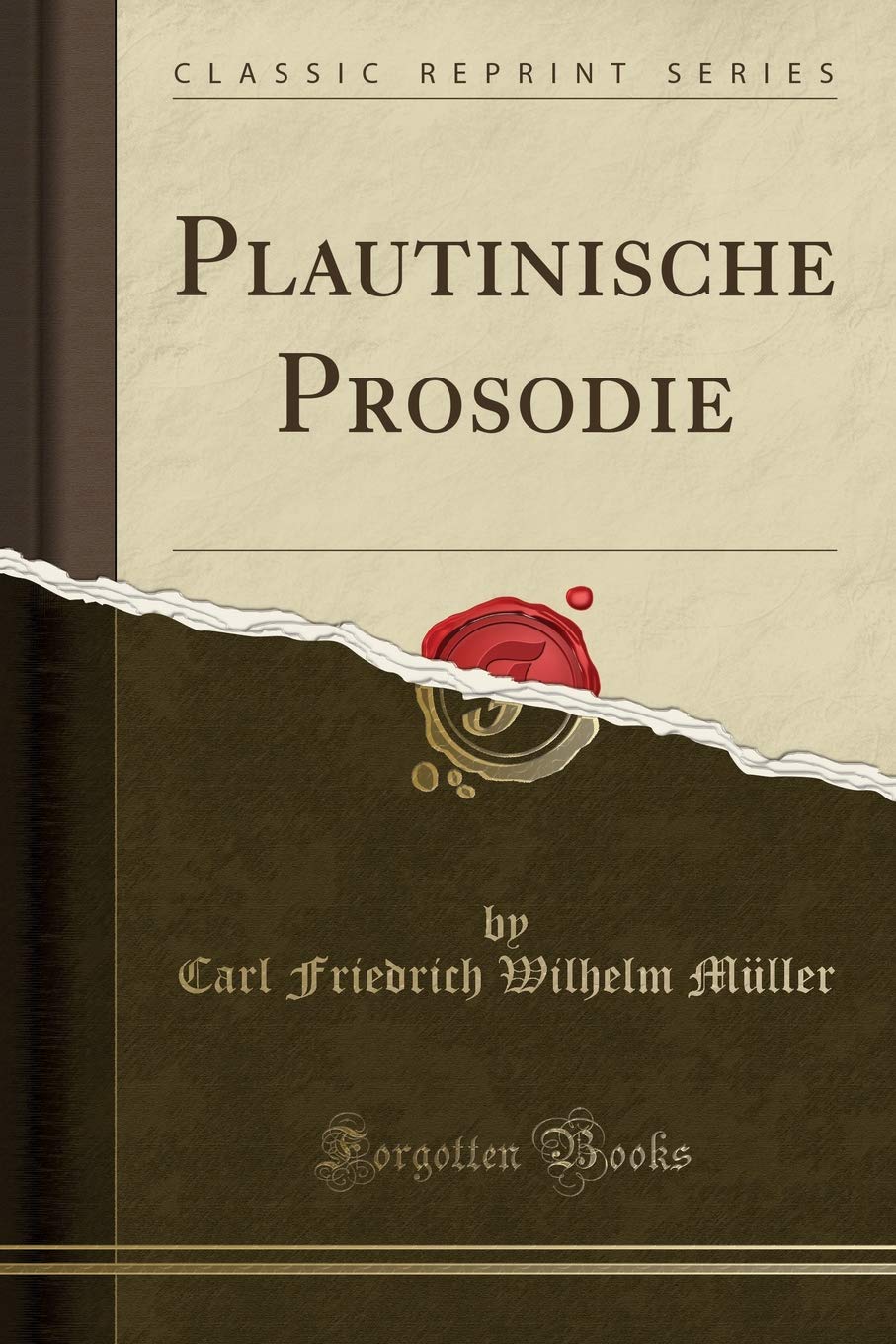 Plautinische Prosodie (Classic Reprint) Drama
