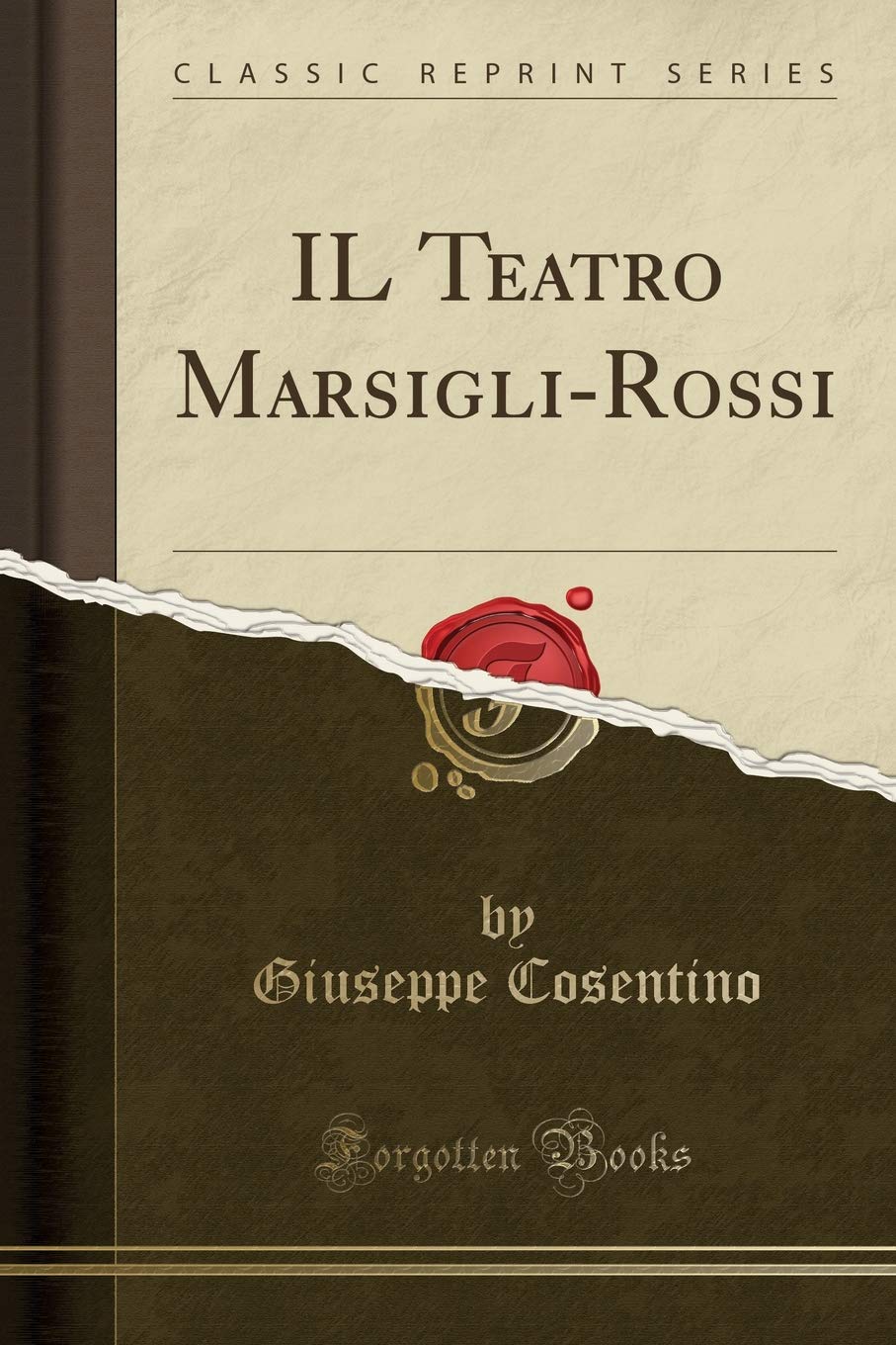 IL Teatro Marsigli-Rossi (Classic Reprint) Contemporary literature