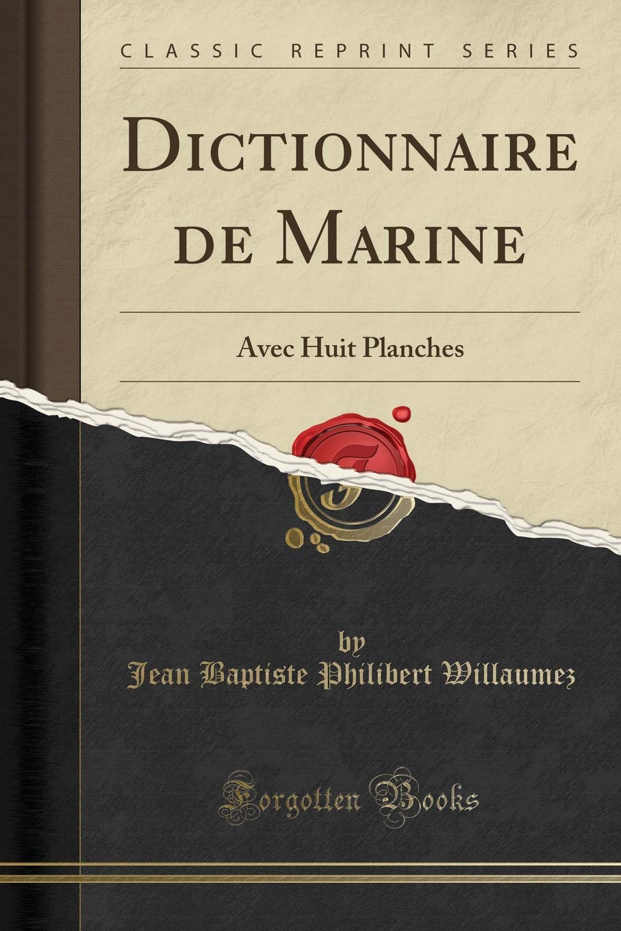 Dictionnaire de Marine: Avec Huit Planches (Classic Reprint) Media & Communication