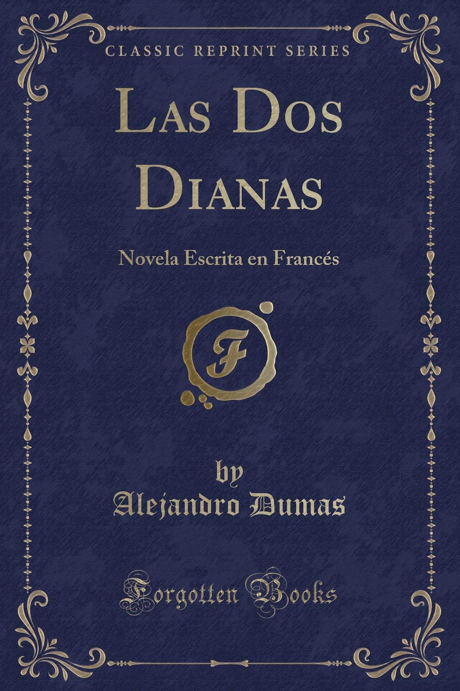 Las Dos Dianas: Novela Escrita en Francés (Classic Reprint) Contemporary literature