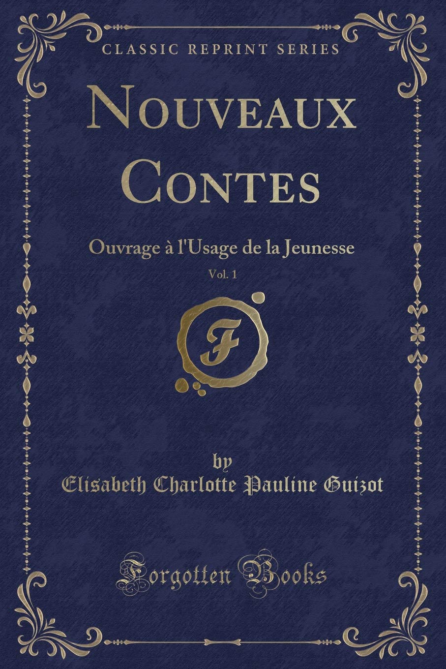 Nouveaux Contes, Vol. 1: Ouvrage à l'Usage de la Jeunesse (Classic Reprint) Contemporary literature