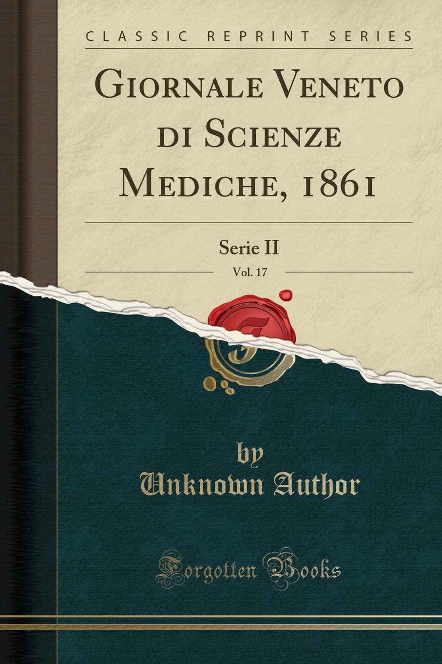 Giornale Veneto di Scienze Mediche, 1861, Vol. 17: Serie II (Classic Reprint) Medicine