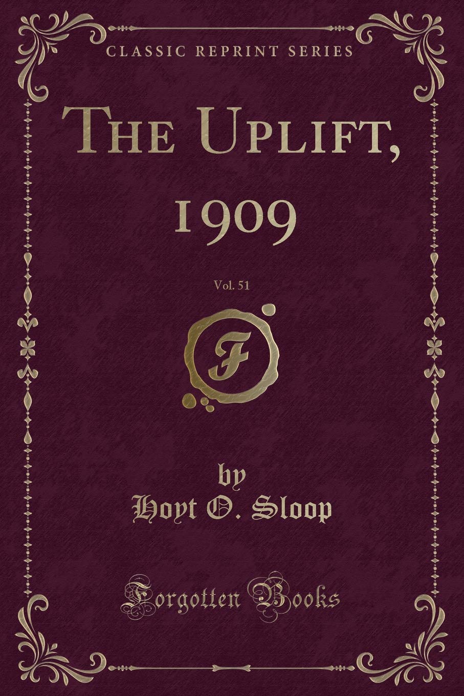 The Uplift, 1909, Vol. 51 (Classic Reprint) Novels & Short Stories