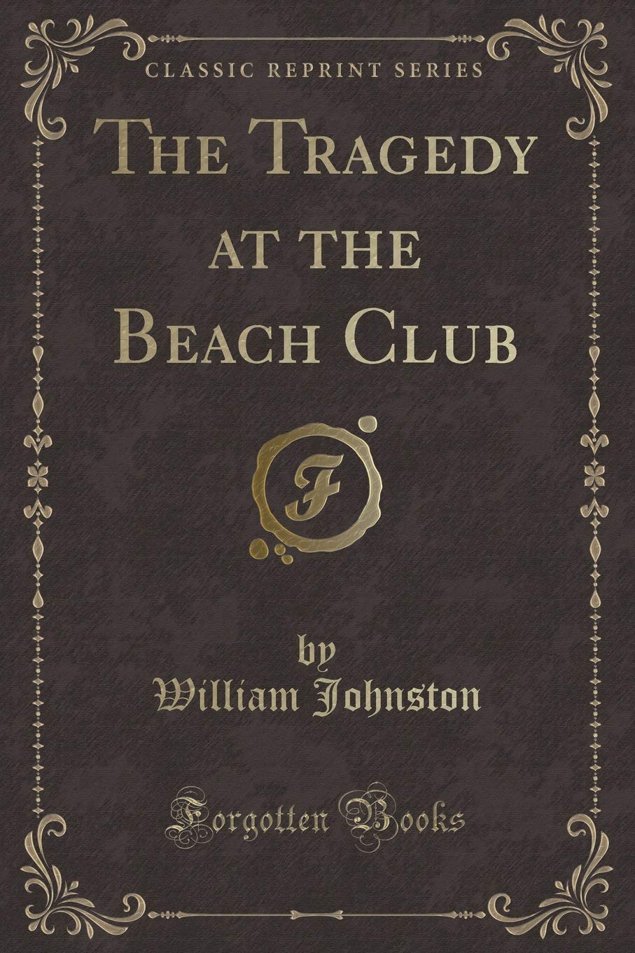 The Tragedy at the Beach Club (Classic Reprint) Novels & Short Stories