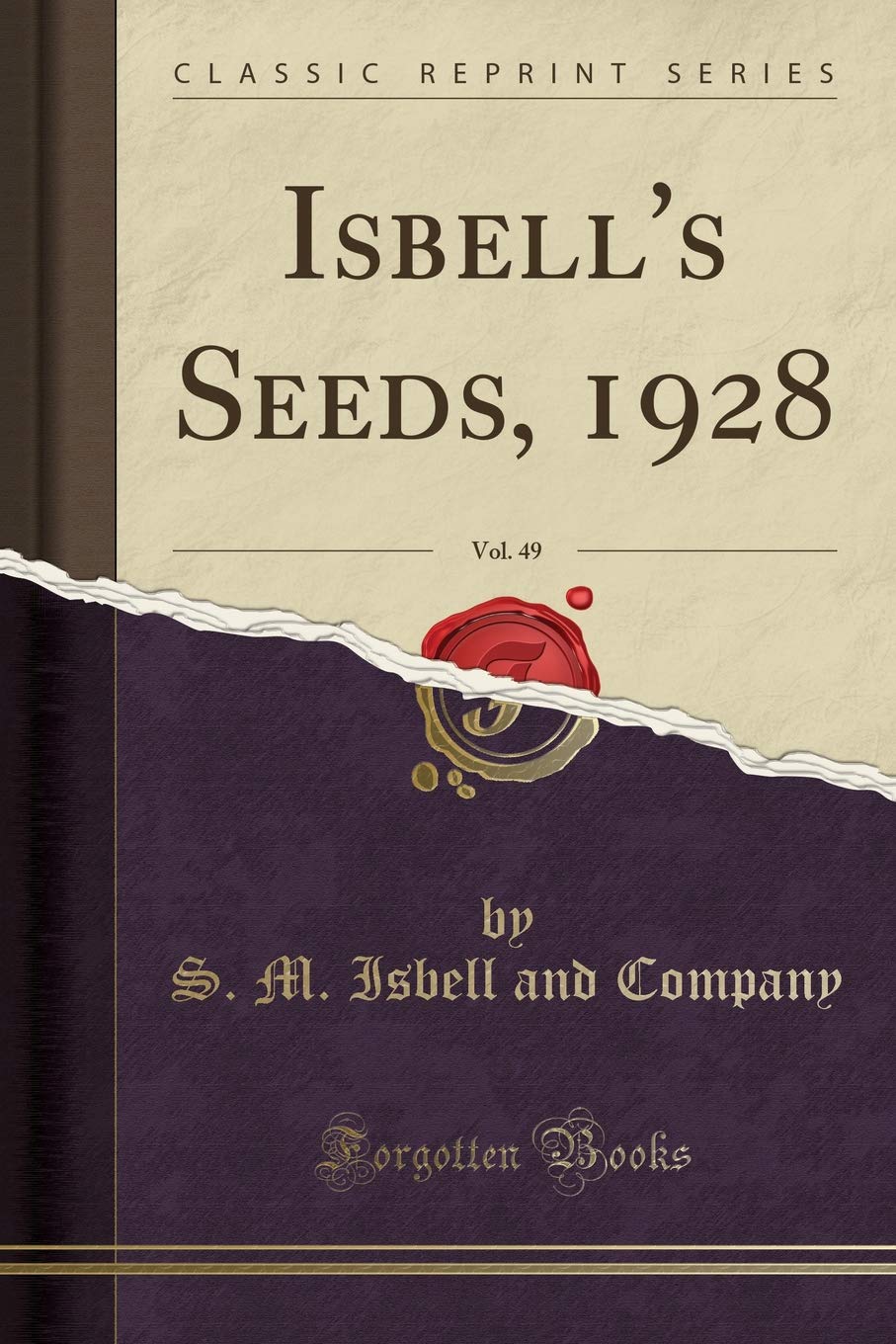 Isbell's Seeds, 1928, Vol. 49 (Classic Reprint) Garden & Plants