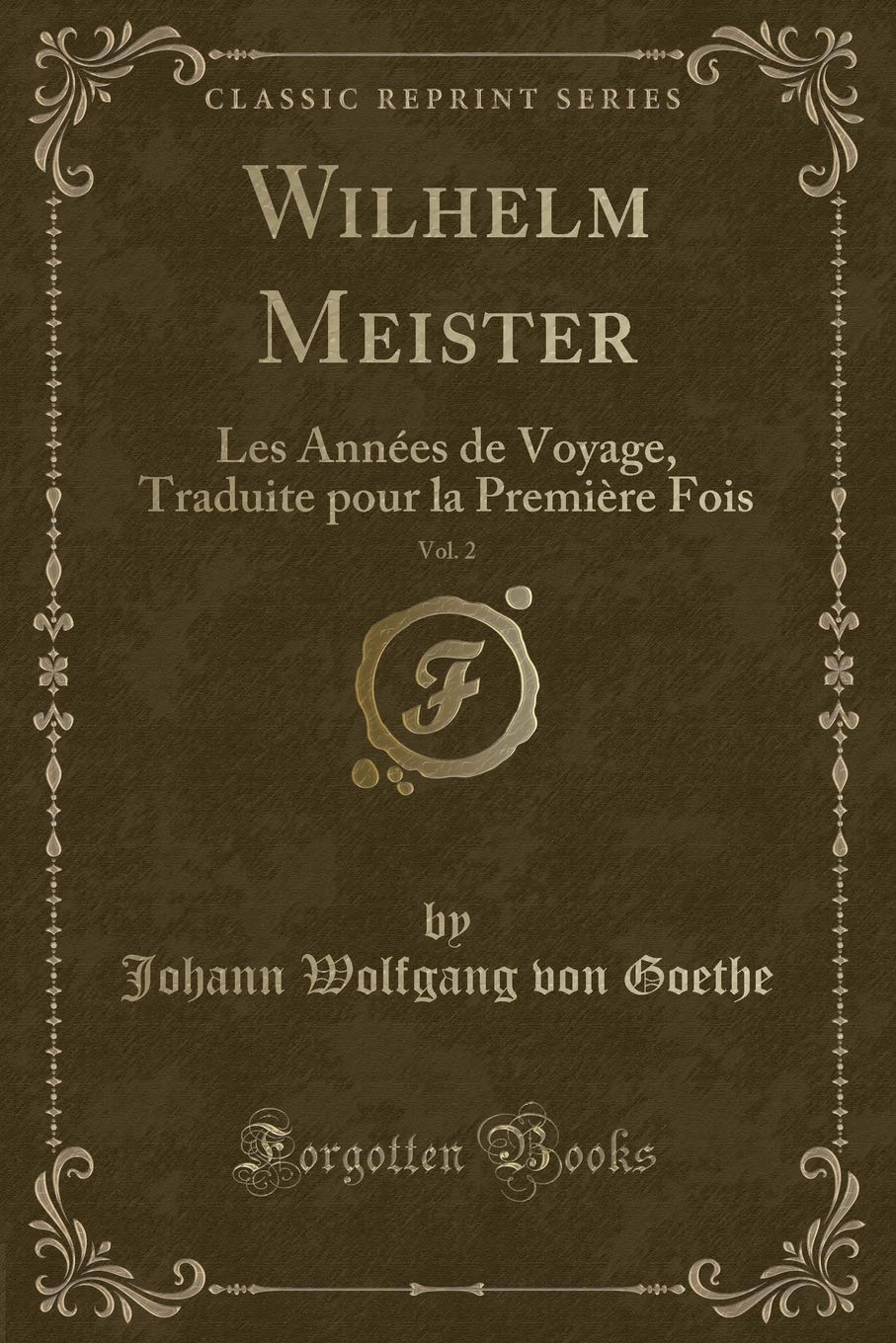 Wilhelm Meister, Vol. 2: Les Annees de Voyage, Traduite Pour La Premiere Fois (Classic Reprint) book