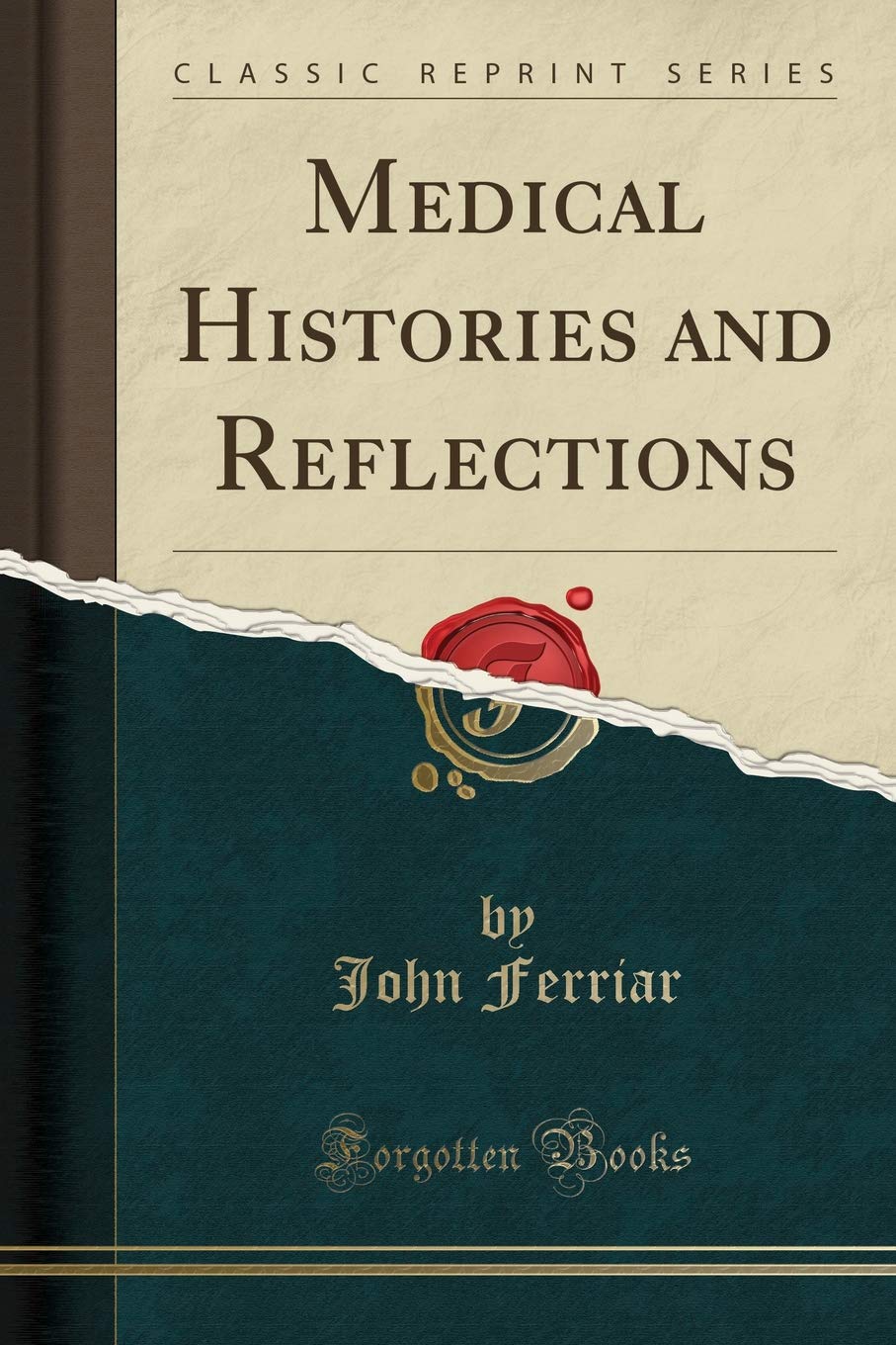 Medical Histories and Reflections (Classic Reprint) Medicine