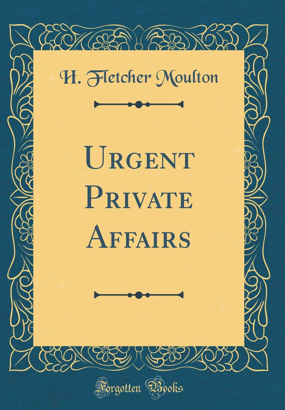 Urgent Private Affairs (Classic Reprint) Novels & Short Stories