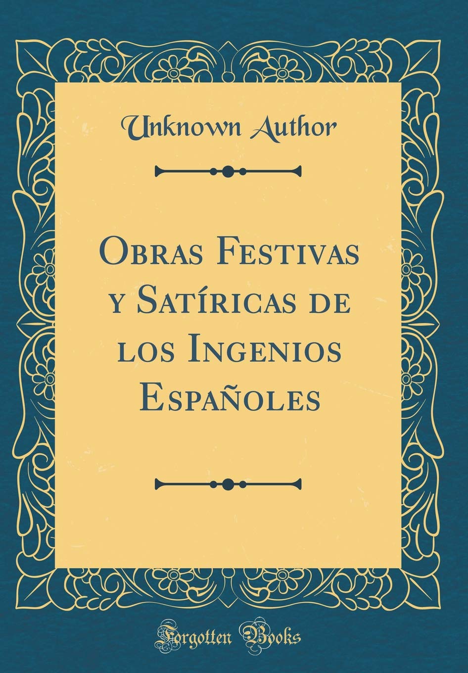 Obras Festivas y Satíricas de los Ingenios Españoles (Classic Reprint) Contemporary literature