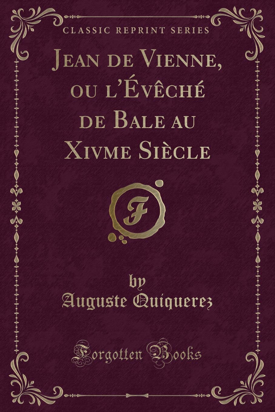 Jean de Vienne, ou l'Évêché de Bale au Xivme Siècle (Classic Reprint) Contemporary literature