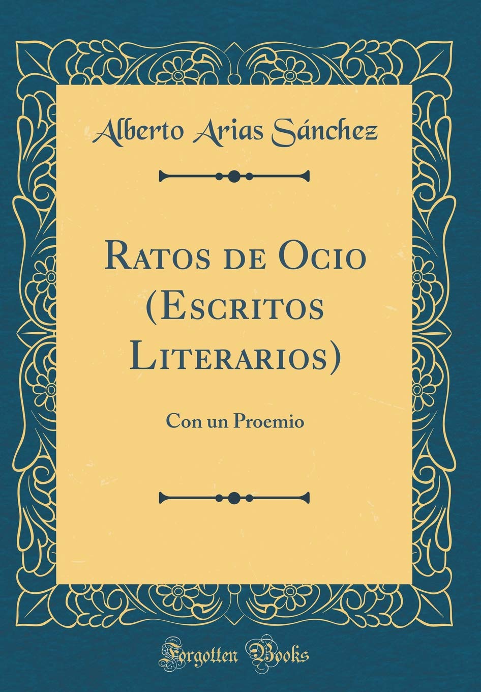 Ratos de Ocio (Escritos Literarios): Con un Proemio (Classic Reprint) Poetry