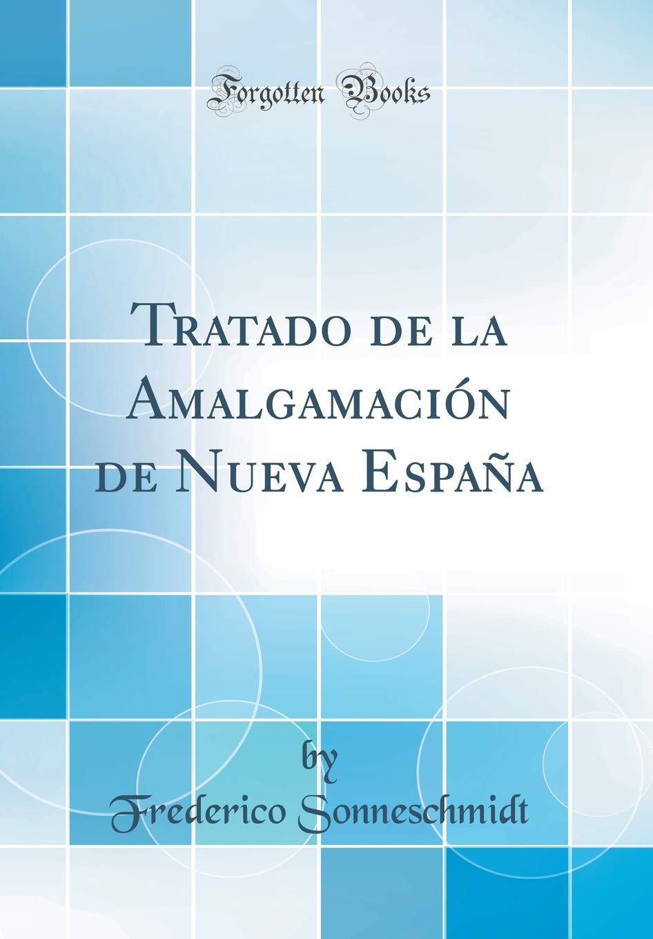 Tratado de la Amalgamación de Nueva España (Classic Reprint) Business & Technology