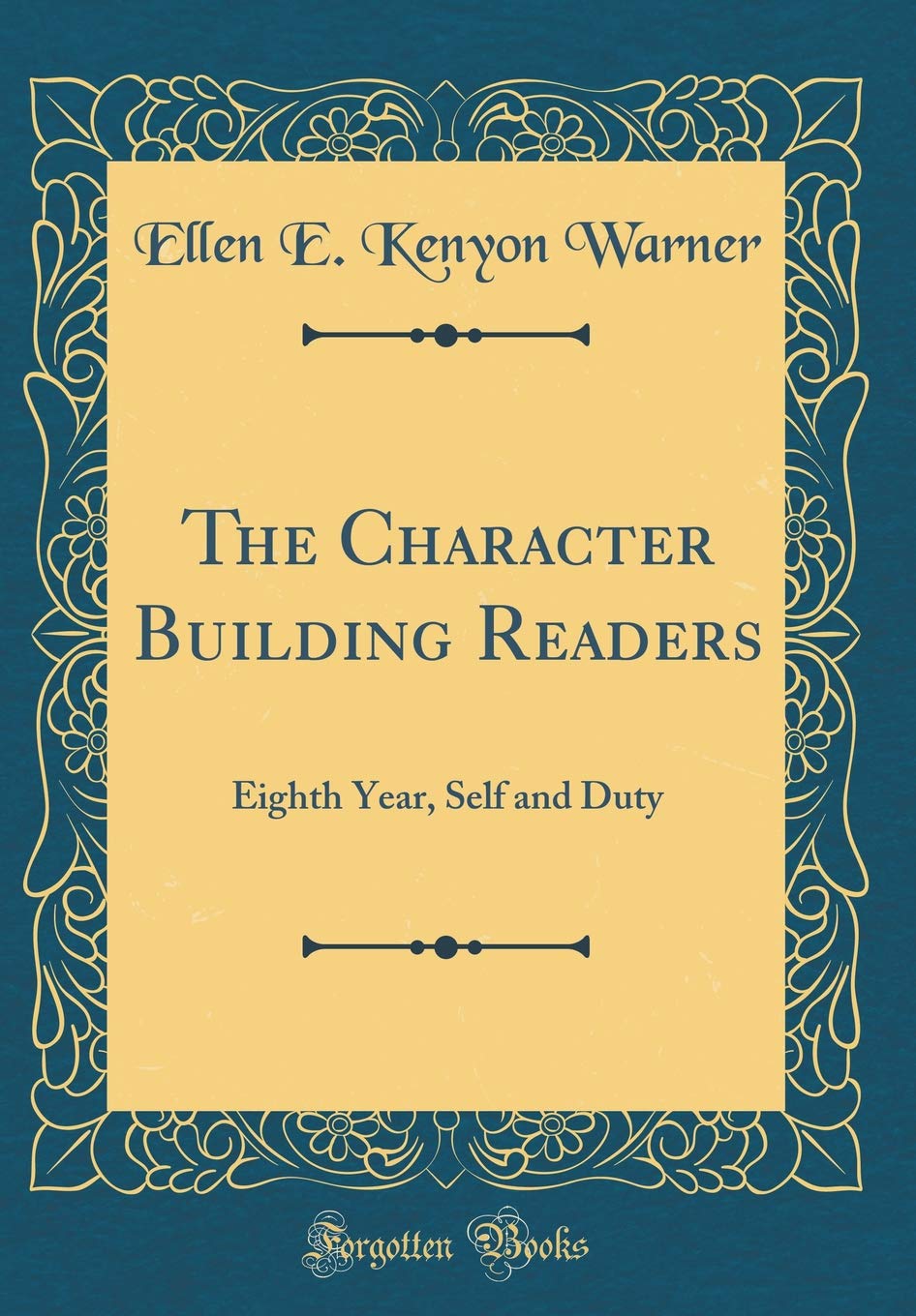 The Character Building Readers: Eighth Year, Self and Duty (Classic Reprint) Poetry