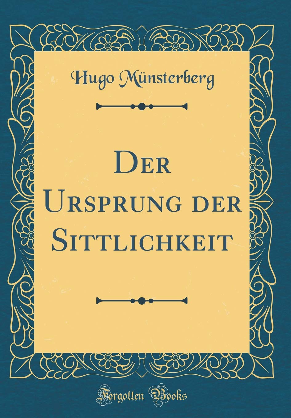 Der Ursprung der Sittlichkeit (Classic Reprint) Philosophy