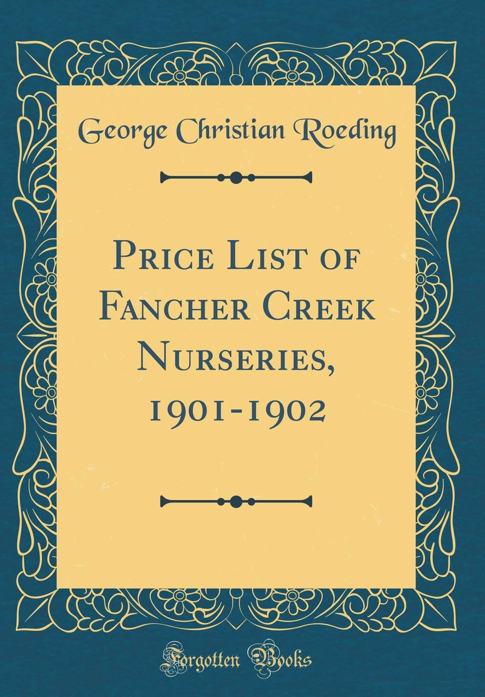 Price List of Fancher Creek Nurseries, 1901-1902 (Classic Reprint) Garden & Plants