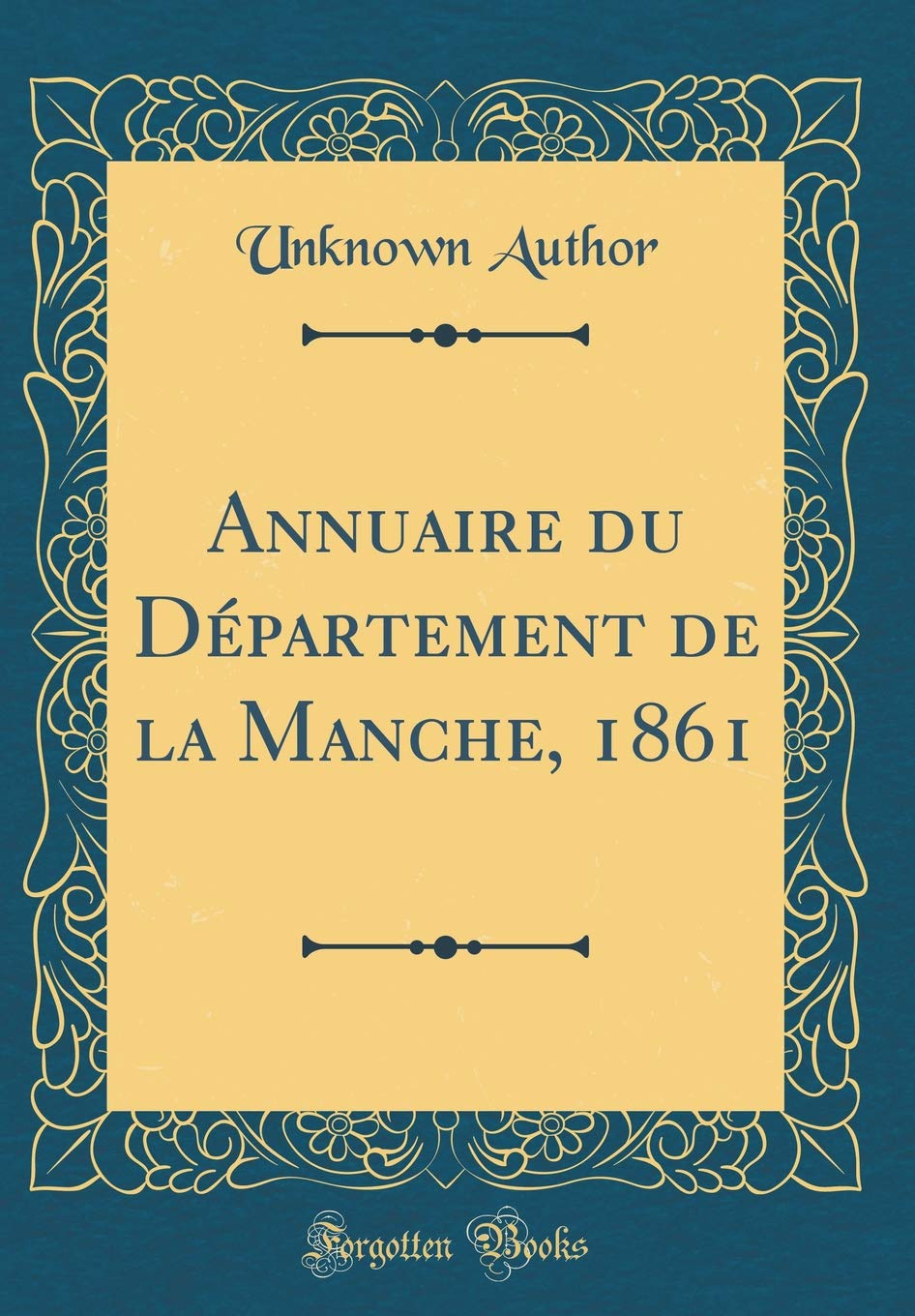 Annuaire du Département de la Manche, 1861 (Classic Reprint) Reference Books