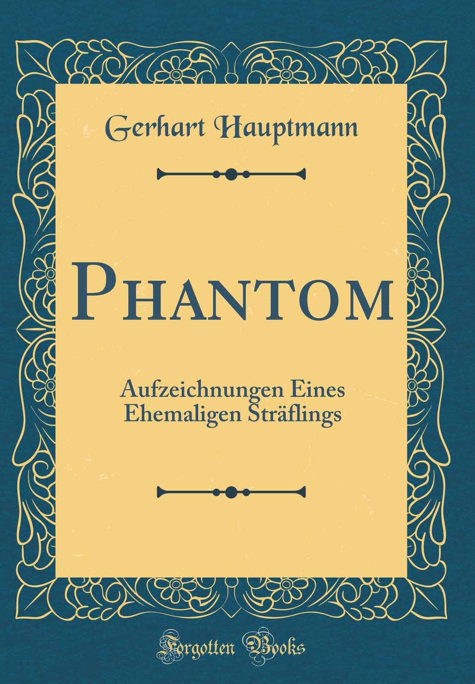 Phantom: Aufzeichnungen Eines Ehemaligen Sträflings (Classic Reprint) Contemporary literature