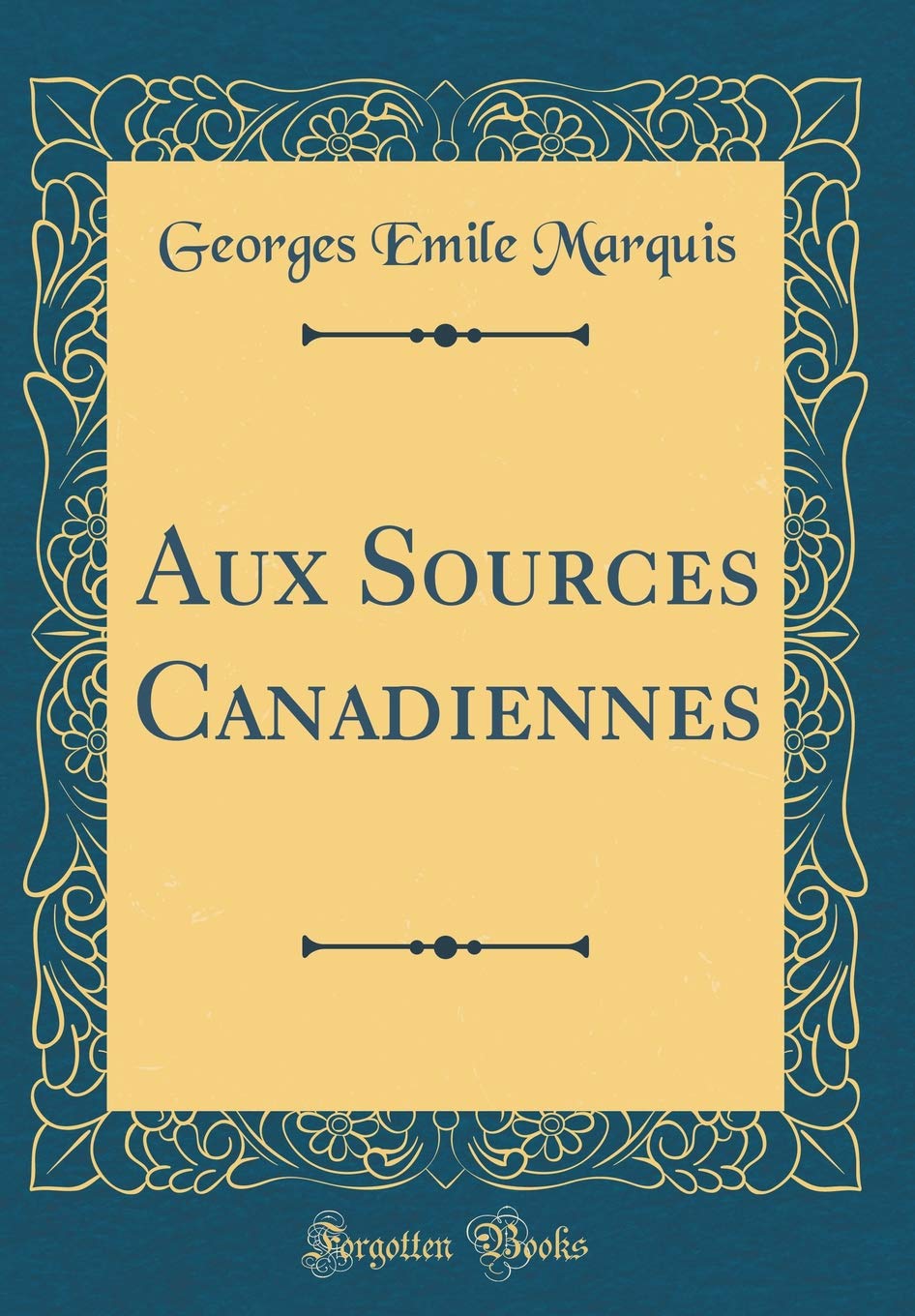 Aux Sources Canadiennes (Classic Reprint) Memories